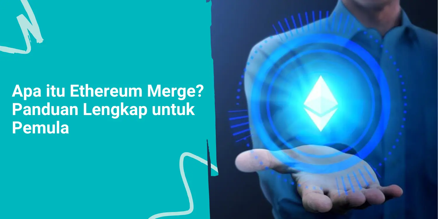 Apa itu Ethereum Merge? Panduan Lengkap untuk Pemula